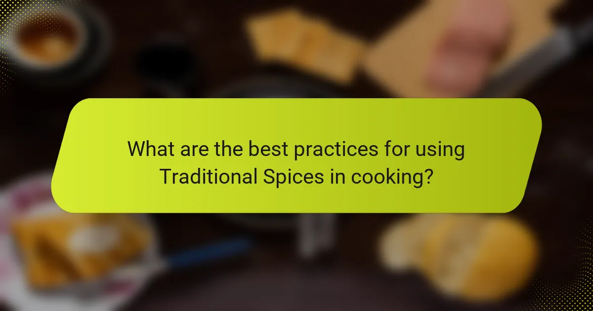 What are the best practices for using Traditional Spices in cooking?