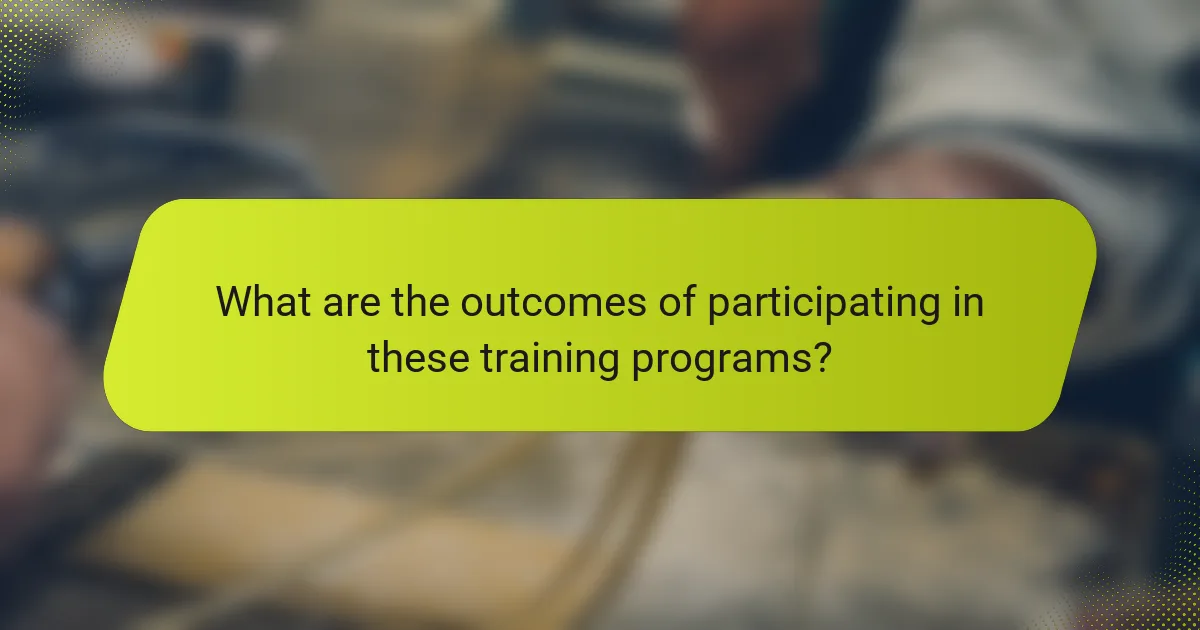 What are the outcomes of participating in these training programs?