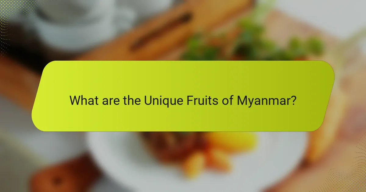What are the Unique Fruits of Myanmar?
