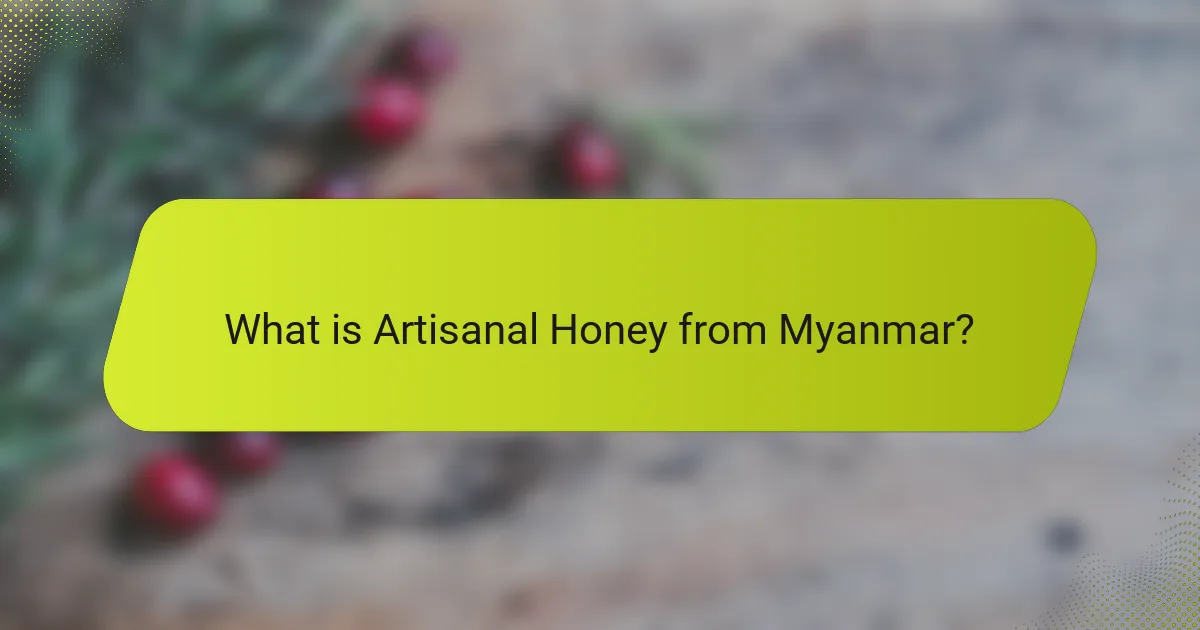 What is Artisanal Honey from Myanmar?