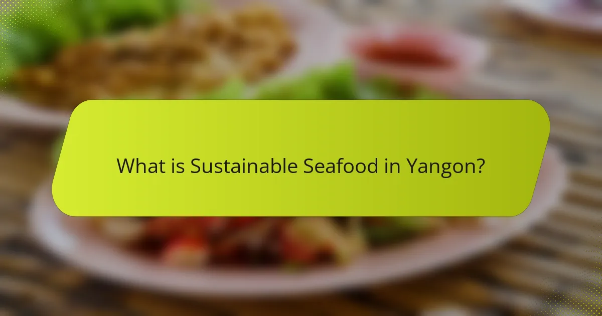 What is Sustainable Seafood in Yangon?
