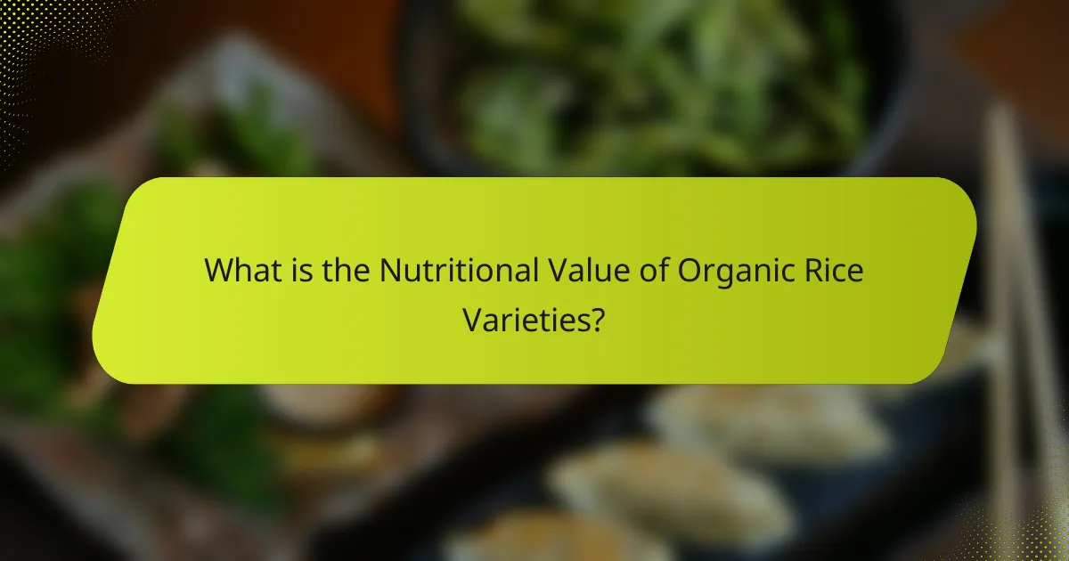 What is the Nutritional Value of Organic Rice Varieties?