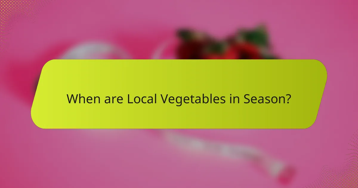 When are Local Vegetables in Season?